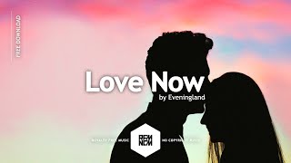 Love Now - Eveningland | Royalty Free Music - No Copyright Music