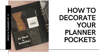 How to Decorate Your Planner Pockets |  Build a Planner from Scratch, Episode 3