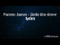 Parson James - Stole the show - lyrics