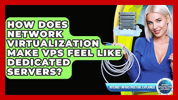How Does Network Virtualization Make VPS Feel Like Dedicated Servers?