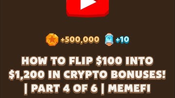 HOW TO FLIP $100 INTO $1,200 IN CRYPTO BONUSES! I PART 4 OF 6 | MEMEFI New Video Code | MEMIFI