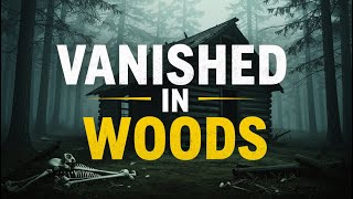 They Disappeared in the Woods and Left Only Bones  The Keddie Cabin Murders