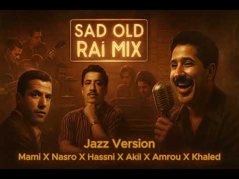 Cheb Hasni X Mami X Akil X Khaled X Nasro Old Rai Sentimental Jazz Version 60 S Rai Timeless Mix Cheb Hasni X Mami X Akil X Khaled X Nasro Old Rai Sentimental Jazz Version 60 S Rai Timeless Mix