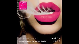 Shout made By Pete Remix  Tears For Fears X Made By Pete
