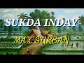 Sukda Inday (Lyrics) Max Surban