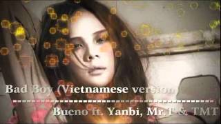 Full Bad Boy - Big bang (Vietnamese version) Bueno ft. Yanbi, Mr.T & TMT Update