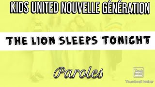 The Lion Sleeps Tonight - Kids United Nouvelle Génération - Paroles