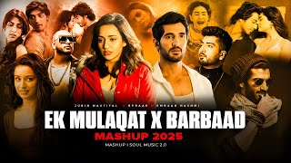 Ek Mulaqat X Barbaad Mashup Soul Music 2.0 Emraan Hashmi B Praak X Jaani Breakup Sad Mashup