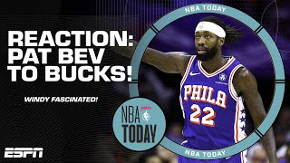 Windy 'FASCINATED' by Milwaukee Bucks acquiring Patrick Beverley from 76ers 👀 | NBA Today