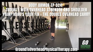 Body Armor EP 524: Trouble with overhead strength and shoulder pain? Here's your fix - The Double...