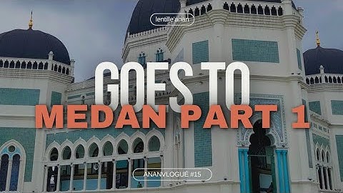 [Part 1] Goes to Medan | Al-Mashun Mosque and Maimun Palace