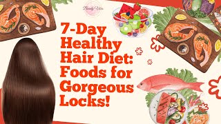 Unlock the Secrets to Stunning Hair 7-Day Healthy Hair Diet Guide | hair haircare hairgrowth