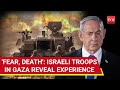 Hamas fooled us  then idf soldiers recount fear  death in gaza war zone  watch