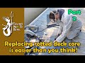 Replacing deck core is easier than you think!