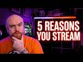 5 Reasons People Start Streaming