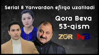 Qora Beva 53-qism 8 yanvardan efirga uzatiladi.