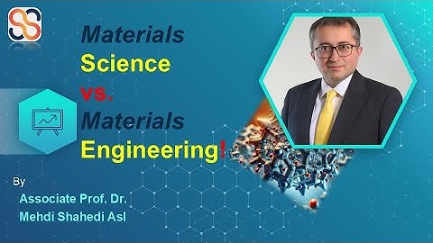 Difference Between Materials Science and Materials Engineering | Dr. Mehdi Shahedi Asl