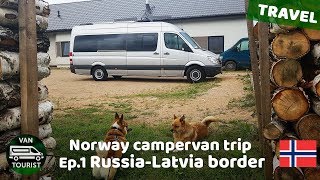 Russia - Latvia border. Norway trip in van conversion, episode 1. Travelling in self-made campervan