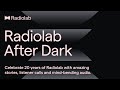 Radiolab After Dark | Radiolab Podcast