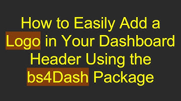 How to Easily Add a Logo in Your Dashboard Header Using the bs4Dash Package
