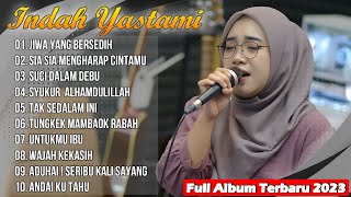 Jiwa Yang Bersedih - Indah Yastami Full Album Terbaru 2023 | Sia Sia Mengharap Cintamu