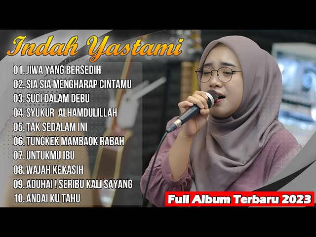 Jiwa Yang Bersedih - Indah Yastami Full Album Terbaru 2023 | Sia Sia Mengharap Cintamu class=