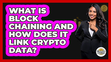 What Is Block Chaining And How Does It Link Crypto Data? - CryptoBasics360.com