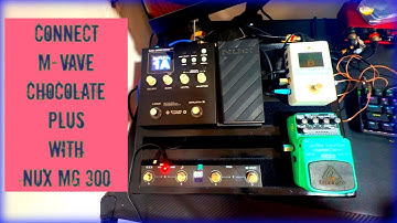 CONNECT M-VAVE CHOCOLATE WITH NUX MG 300