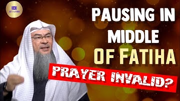 Does pausing slightly in the middle of Fatiha invalidate the prayer? assimalhakeem JAL