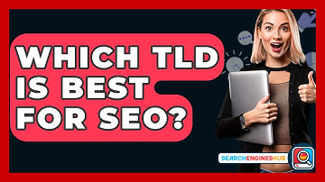 Which TLD Is Best For SEO? - SearchEnginesHub.com