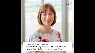 How iRAP is Using Connected Vehicle Data to Improve Road Safety—One Star at a Time | Interview wi...