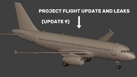 Project Flight Update and Leaks (Update 9.0) - Project Flight Revamp