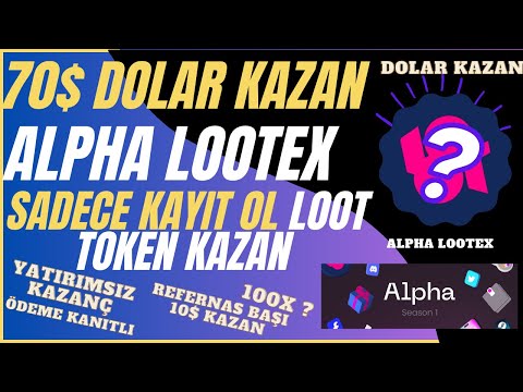 Alpha Lootex Nft Marketplace İle 70$ Dolar Loot Token Kazan Ödeme Kanıtlı Yatırımsız  Kazanç #kripto