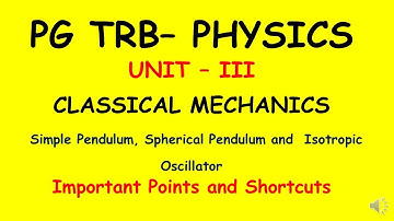 PG TRB – PHYSICS | UNIT – III | Classical Mechanics     | Simple Pendulum | Spherical Pendulum