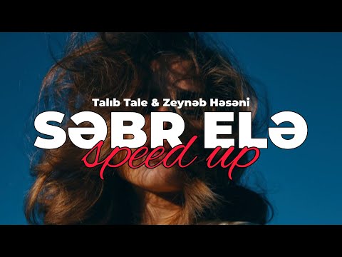 Talıb Tale & Zeynəb Həsəni - Səbr Elə (Speed Up)