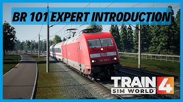 TSW4 | BR 101 Expert Introduction | Tutorial | Training Centre