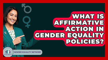 What Is Affirmative Action In Gender Equality Policies? - Gender Equality Network