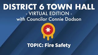 Fire Safety: District 6 Virtual Town Hall