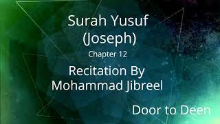 Surah Yusuf (Joseph) Mohammad Jibreel  Quran Recitation