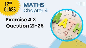 12th Class Maths Chapter 4 Exercise 4.3 -12 Class Ch 4 - Question 21-25 FSc Part 2 Math
