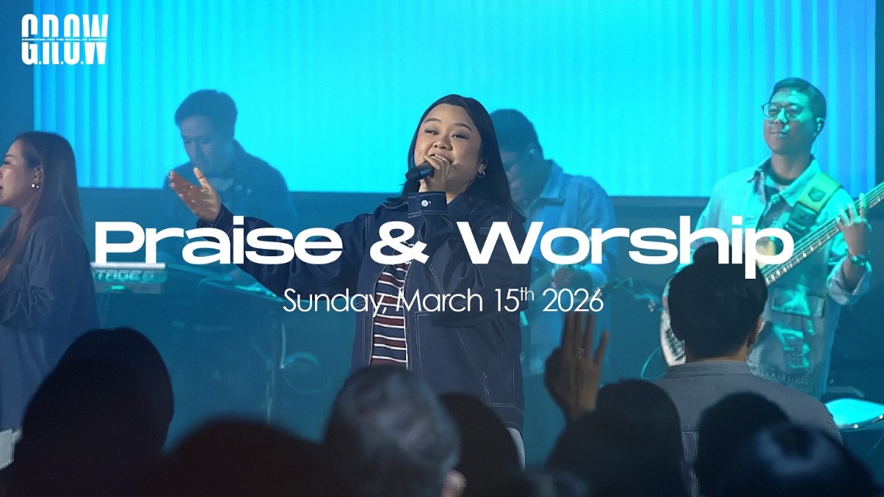 G.R.O.W Praise & Worship - 10.30 AM Service - March 15th, 2026 - YouTube