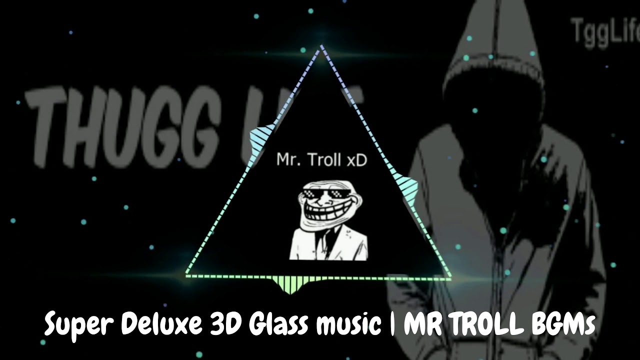 Super Deluxe 3D Glass music  MR TROLL BGMs