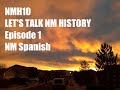Lets talk nm history  ep 1  new mexico spanish