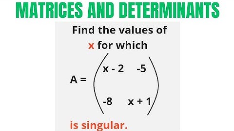 Singular Matrix | Find x such that the matrix is singular | Algebra