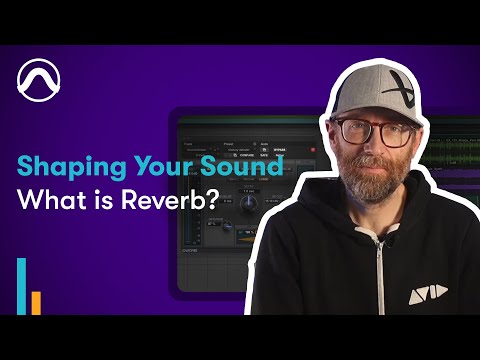 What is Reverb? | Shaping Your Sound, S1EP2
