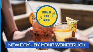 New Day - By Mona Wonderlick - Royalty Free Background Music - No Copyright - For Vlogs \u0026 YouTube