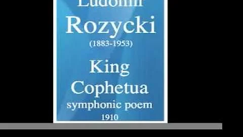 Ludomir Rozycki (1883-1953): "King Cophetua" symph...