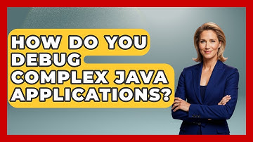 How Do You Debug Complex Java Applications? - Learn To Troubleshoot