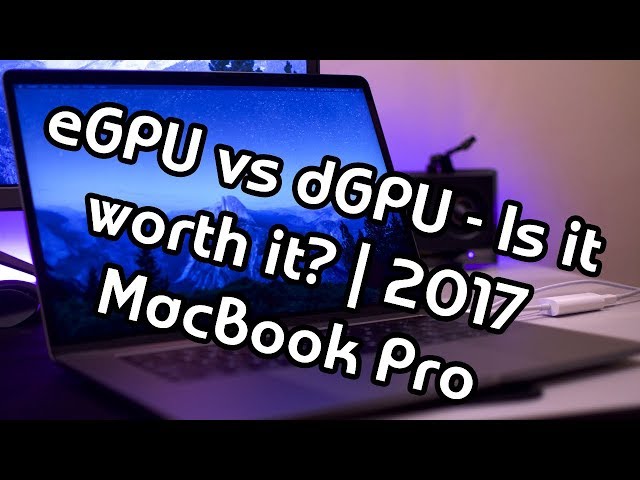 Is an eGPU worth it with a 2017 MacBook Pro? (Radeon Pro 560)