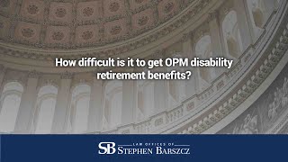 How difficult is it to get OPM disability retirement benefits?